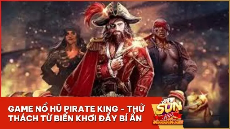 game no hu pirate king thu thach tu bien khoi day bi an 1 - Game nổ hũ Pirate King - Thử thách từ biển khơi đầy bí ẩn