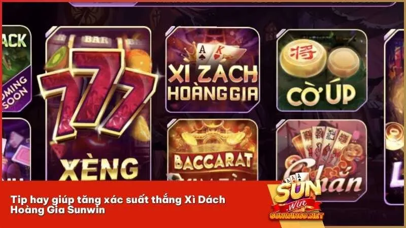 Tip hay giúp tăng xác suất thắng Xì Dách Hoàng Gia Sunwin