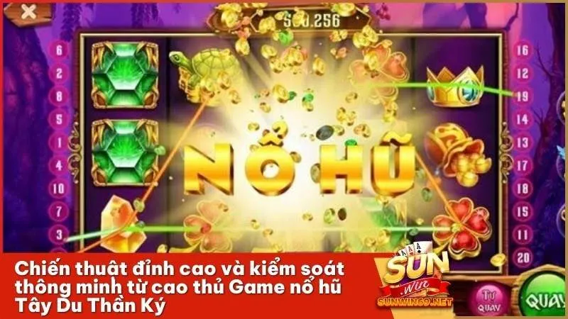 Chiến thuật đỉnh cao và kiểm soát thông minh từ cao thủ Game nổ hũ Tây Du Thần Ký