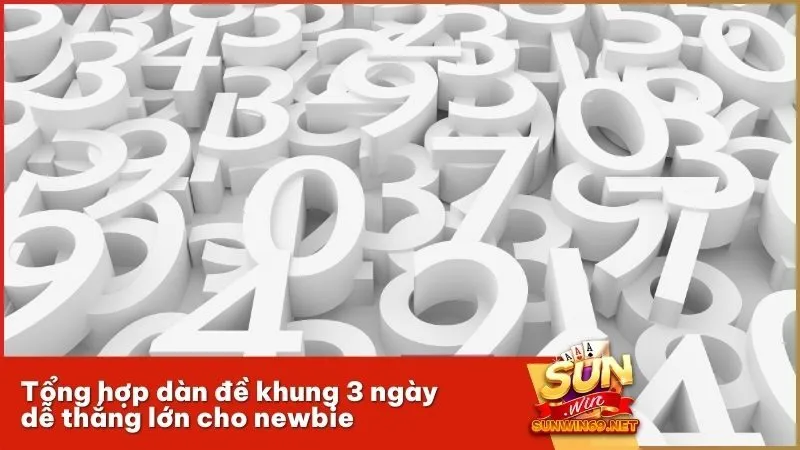 Tổng hợp dàn đề khung 3 ngày dễ thắng lớn cho newbie